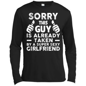 Sorry This Guy Is Already Taken by A Super Sexy Girlfriend T-Shirt - TeesGrab