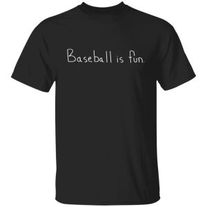 Baseball is fun shirt, hoodie
