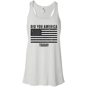 Did You America Today Shirt, Hoodie, Tank - TeesGrab