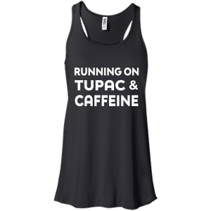 Running on Tupac & Caffeine Shirt, Hoodie, Tank - TeesGrab