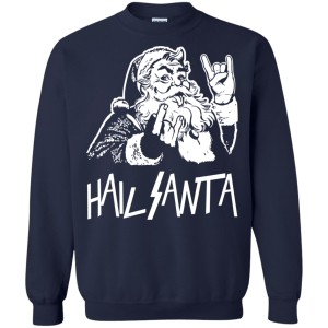Hail Santa Christmas Sweater, T-shirt - TeesGrab