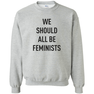 We Should All Be Feminists T-shirt, hoodie, tank - TeesGrab