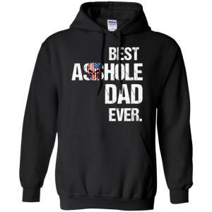 Best Asshole Dad Ever T-Shirts, Hoodies, Tank - TeesGrab