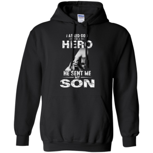 I Asked God For A Hero He Sent Me My Son Shirt - TeesGrab