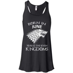 Born In June to Rule The Seven Kingdoms shirt, hoodie, tank - TeesGrab