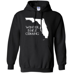 Game of Thrones: Winter Is Not Coming Florida T-shirt, Hoodie, Tank - TeesGrab