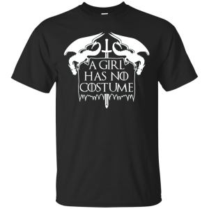 Halloween GOT A Girl Has No Costume Shirt, Hoodie - TeesGrab