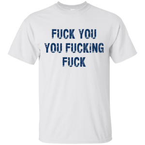 Fuck You You Fucking Fuck Funny Shirt, Hoodie, Tank - TeesGrab