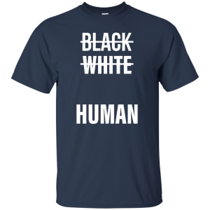 Black White Human Being Shirt, Hoodie, Sweater - TeesGrab