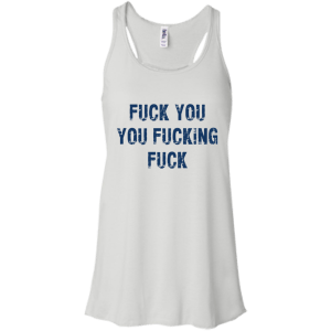 Fuck You You Fucking Fuck Funny Shirt, Hoodie, Tank - TeesGrab