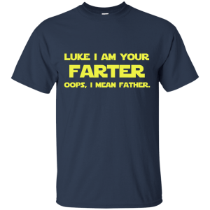 Luke I am your farter I mean father Shirt, Hoodie, Tank - TeesGrab