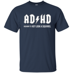 ADHD highway to hey look a squirrel T-shirt, Hoodie, Tank - TeesGrab