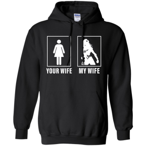 Wonder Woman: Your Wife My Wife Shirt, Hoodie - TeesGrab