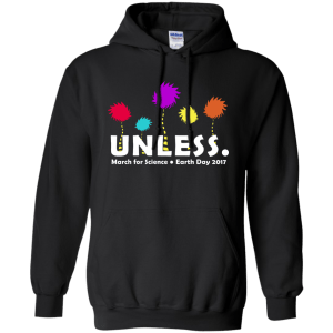 Unless March for Science Earth Day T-Shirt, Shirt and Hoodie - TeesGrab
