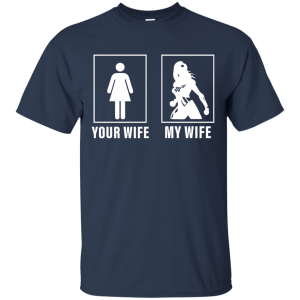 Wonder Woman: Your Wife My Wife Shirt, Hoodie - TeesGrab