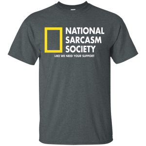 National Sarcasm Society Shirt, Hoodie, Tank - TeesGrab