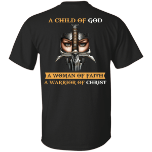 Back Design: A Child Of God A Woman Of Faith shirt - TeesGrab