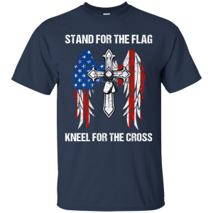 Stand For The Flag Kneel For The Cross T-Shirt, Hoodie - TeesGrab