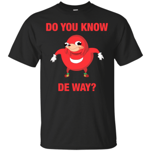 Ugandan Knuckles "Do You Know The Way" Shirt - TeesGrab