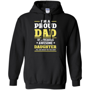I'm A Proud Dad of a Freaking Awesome Daughter Shirt, Hoodie - TeesGrab
