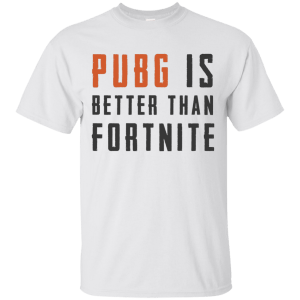 PUBG Is Better Than Fortnite Shirt, Hoodie, Tank - TeesGrab