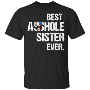Best Asshole Sister Ever T-Shirts, Hoodies, Tank - TeesGrab