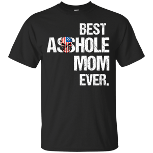 Best Asshole Mom Ever T-Shirts, Hoodies, Tank - TeesGrab