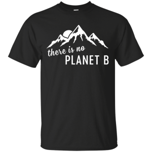 Science March There is no Planet B Shirt, Hoodie, Tank - TeesGrab