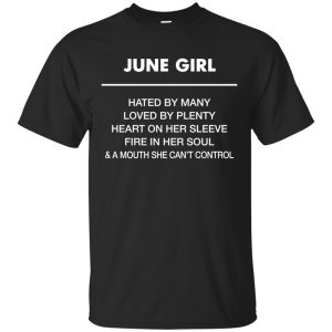 June girl hated by many loved by plenty shirt, tank top - teesgrab