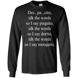 Despacito Lyric I Don't Know The Words T-Shirt, Hoodie, Tank - TeesGrab