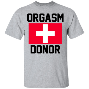 Orgasm Donor Funny Shirt, Hoodie, Sweater - TeesGrab