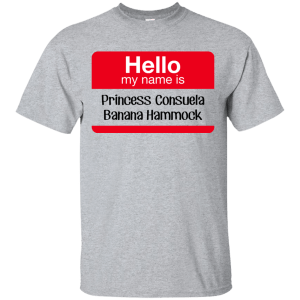 Hello my name is Princess Consuela Banana Hammock Shirt, Tank - TeesGrab