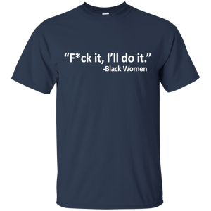 F*ck it, I'll Do It Black Women T-shirt, Tank - TeesGrab