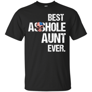 Best Asshole Aunt Ever T-Shirts, Hoodies, Tank - TeesGrab