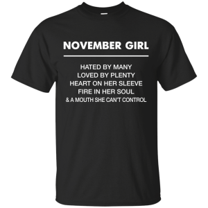 November Girl hated by many loved by plenty Shirt, Tank top - TeesGrab