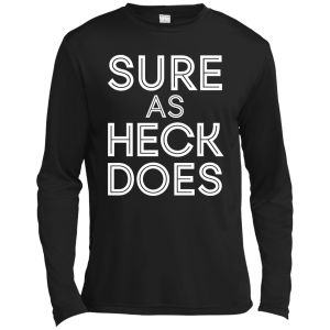 Sure As Heck Does Shirt, Hoodie, Tank - TeesGrab