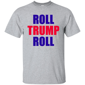 Roll Trump Roll Shirt, Hoodie, Tank - TeesGrab