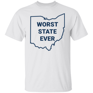 Ohio Worst State Ever Shirt