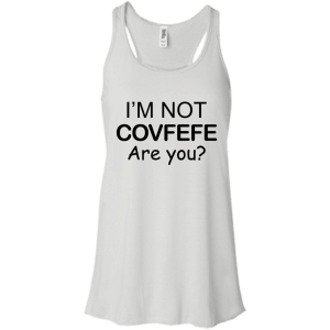 I'm Not Covfefe are you? covfefe Shirt, Hoodie, Tank - TeesGrab