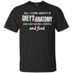 All I Care About Is Greys Anatomy and Food T-Shirt, Sweater - TeesGrab