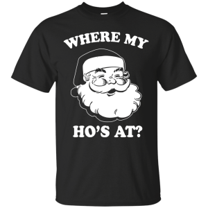 Santa: Where My Ho's At Christmas Shirt, Sweater, Long Sleeve - TeesGrab