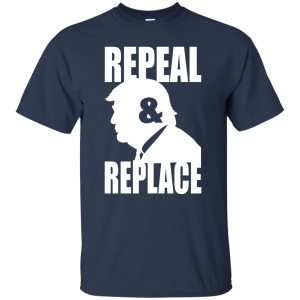 Repeal and replace donald trump shirt, hoodie, tank - teesgrab