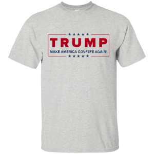 Trump: Make America Covfefe Again! Shirt, Hoodie, Tank - TeesGrab