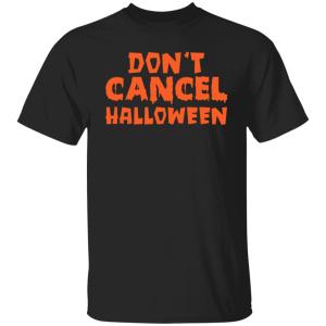 Don’t cancel Halloween shirt Halloween costume