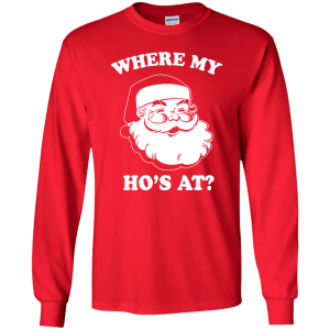 Santa: Where My Ho's At Christmas Shirt, Sweater, Long Sleeve - TeesGrab