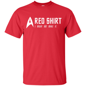 Star Trek: Red Shirt I Might Not Make It Shirt, Hoodie, Tank - TeesGrab