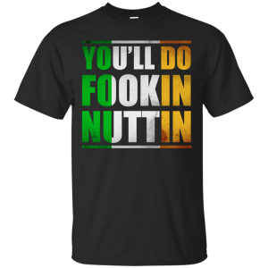 Conor McGregor: You'll Do Fookin Nuttin shirt, hoodie - TeesGrab