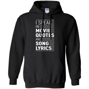 I Speak in Movie Quotes and Song Lyrics Shirt, Hoodie, Tank - TeesGrab
