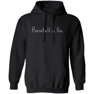 Baseball is fun shirt, hoodie