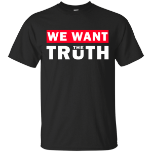 March For Truth: We want the truth shirt, hoodie, tank - TeesGrab